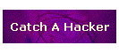 Catch A Hacker